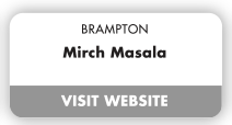 BRAMPTON Mirch Masala VISIT WEBSITE