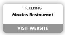 PICKERING Moxies Restaurant VISIT WEBSITE