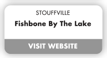 STOUFFVILLE  Fishbone By The Lake VISIT WEBSITE