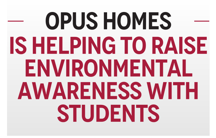 OPUS Homes Is Helping To Raise Environmental Awareness With Students