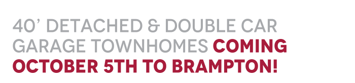 Origins 40’ Detached & Double Car Garage Townhomes Coming October 5th To Brampton!