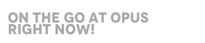 On The Go At OPUS Right Now!