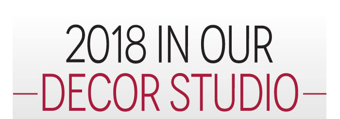 2018 in our
DEcor studio
