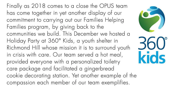 Finally as 2018 comes to a close the OPUS team has come together in yet another display of our commitment to carrying out our Families Helping Families program, by giving back to the
communities we build